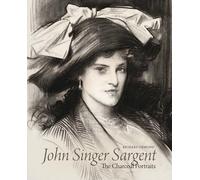 John Singer Sargent: The Charcoal Portraits