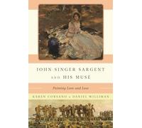John Singer Sargent and His Muse: Painting Love and Loss