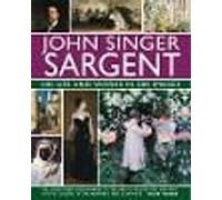 John Singer Sargent: His Life and Works in 500 Images