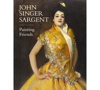 John Singer Sargent: Painting Friends