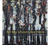 John Smith All My Ghosts Are Here Paperback Book John Smith Multicolor