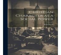 John Smith Christian Character as a Social Power Hardcover Book John Smith Multicolor