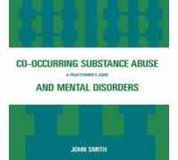 John Smith Co-occurring Substance Abuse & Mental Disorders : A John Smith Multicolor