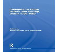John Smith Corruption in Urban Politics & Society, Britain 1780-1950 Book John Smith Multicolor