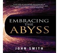 John Smith Embracing the Abyss: A true story of unknowingly becoming part of John Smith Multicolor