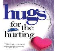 John Smith Hugs for the Hurting: Stories, Sayings, & Scriptures to John Smith Multicolor
