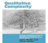 John Smith Qualitative Complexity : Ecology, Cognitive Processes & the John Smith Multicolor