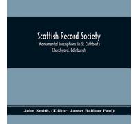 John Smith Scottish Record Society; Monumental Inscriptions In St. Cuthbert'S John Smith Multicolor