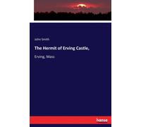John Smith The Hermit of Erving Castle, :Erving, Mass Paperback Book John Smith Multicolor
