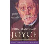 JOHN STANISLAUS JOYCE: The Voluminous Life and Genius of James Joyce’s Father