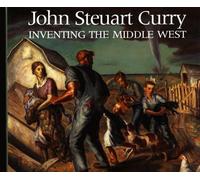 John Steuart Curry: Inventing the Middle West