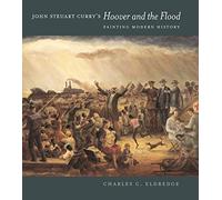 John Steuart Curry's "Hoover and the Flood": Painting Modern History