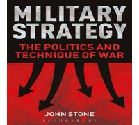 John Stone Military Strategy: The Politics & Technique of War Paperback Book John Stone Multicolor