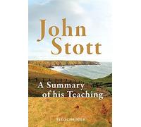 John Stott: A summary of his teaching