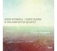 John Stowell, Dave Glenn & The Hawcaptak Quartet - Violin Memory