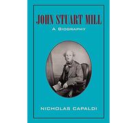 John Stuart Mill: A Biography