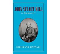 John Stuart Mill: A Biography