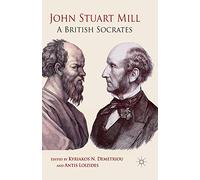 John Stuart Mill: A British Socrates