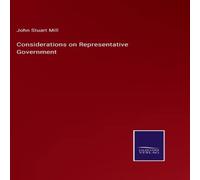 John Stuart Mill Considerations on Representative Government Hardcover Book in White John Stuart Mill White