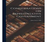 John Stuart Mill Considerations on Representative Government Hardcover Book John Stuart Mill Multicolor