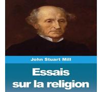 John Stuart Mill Essais sur la religion Paperback Book John Stuart Mill Multicolor