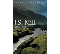 John Stuart Mill: Moral, Social, and Political Thought: 4 (Classic Thinkers)