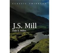 John Stuart Mill: Moral, Social, and Political Thought (Classic Thinkers)