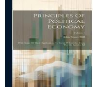 John Stuart Mill Principles Of Political Economy: With Some Of Their Applications John Stuart Mill Multicolor