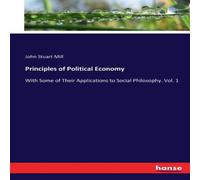 John Stuart Mill Principles of Political Economy:With Some of Their Applications to John Stuart Mill Multicolor