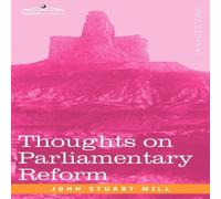 John Stuart Mill Thoughts on Parliamentary Reform Paperback Book John Stuart Mill Multicolor