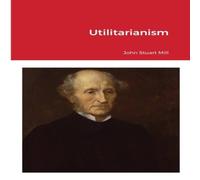 John Stuart Mill Utilitarianism N/A Book in White John Stuart Mill White