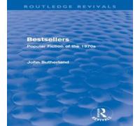 John Sutherland Bestsellers (Routledge Revivals): Popular Fiction of the 1970s John Sutherland Multicolor