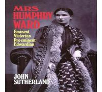 John Sutherland Mrs. Humphry Ward: Eminent Victorian, Pre-Eminent Edwardian John Sutherland Multicolor