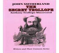 John Sutherland The Secret Trollope : Anthony Trollope Uncovered Hardcover Book John Sutherland Multicolor