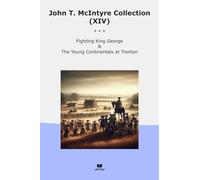 John T. McIntyre Collection (XIV): Fighting King George Young Continentals Trenton (Top Classics)