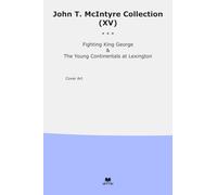 John T. McIntyre Collection (XV): Fighting King George Young Continentals Lexington (Top Classics)