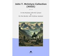 John T. McIntyre Collection (XXIII): Rockies Carson Border Andrew Jackson (Top Classics)