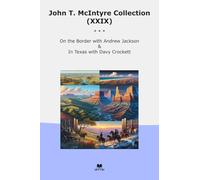 John T. McIntyre Collection (XXIX): Border Andrew Jackson Texas Davy Crockett (Top Classics)