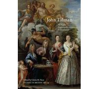 John Talman: An Early Eighteenth-Century Connoisseur (Yale Center for British Art): 19 (Studies in British Art)