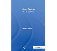 John Taverner: His Life and Music – Routledge