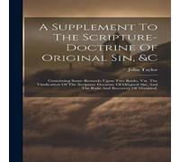 John Taylor A Supplement To The Scripture-doctrine Of Original Sin, c: John Taylor Multicolor