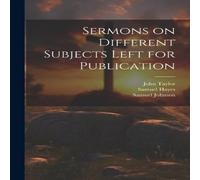John Taylor Sermons on Different Subjects Left for Publication Paperback Book John Taylor Multicolor