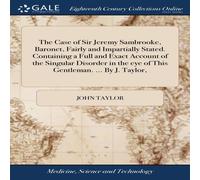 John Taylor The Case of Sir Jeremy Sambrooke, Baronet, Fairly & Impartially John Taylor Multicolor