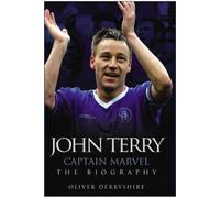 John Terry - Captain, Leader, Champion: Captain Marvel, the Biography