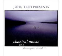 John Tesh Presents Classical M - Stress Free World