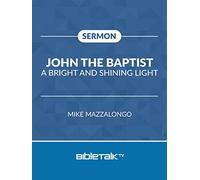John the Baptist: A Bright and Shining Light