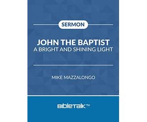 John the Baptist: A Bright and Shining Light