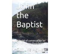 John the Baptist: A model of consecration for Contemporary Preachers