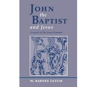 John the Baptist and Jesus: A Report of the Jesus Seminar