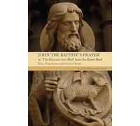 John the Baptist's Prayer or The Descent into Hell from the Exeter Book: Text, Translation and Critical Study (Anglo-Saxon Studies)